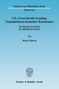 cover of the book U.S.-Cross-Border-Leasing-Transaktionen deutscher Kommunen: Ein Beitrag zum Recht der öffentlichen Sachen