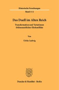 cover of the book Das Duell im Alten Reich: Transformation und Variationen frühneuzeitlicher Ehrkonflikte