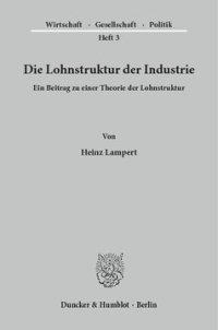 cover of the book Die Lohnstruktur der Industrie: Ein Beitrag zu einer Theorie der Lohnstruktur