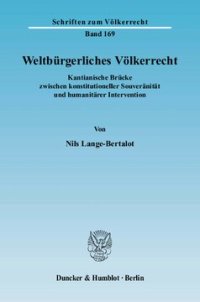 cover of the book Weltbürgerliches Völkerrecht: Kantianische Brücke zwischen konstitutioneller Souveränität und humanitärer Intervention