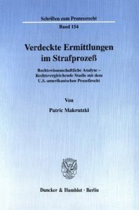 cover of the book Verdeckte Ermittlungen im Strafprozeß: Rechtswissenschaftliche Analyse - Rechtsvergleichende Studie mit dem U.S.-amerikanischen Prozeßrecht