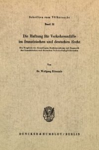 cover of the book Die Haftung für Verkehrsunfälle im französischen und deutschen Recht: Ein Vergleich der Grundlagen, Rechtsprechung und Dogmatik des französischen und deutschen Verkehrshaftpflichtrechts