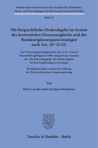 cover of the book Die bergrechtliche Förderabgabe im System des horizontalen Finanzausgleichs und der Bundesergänzungszuweisungen nach Art. 107 II GG: Zur Verfassungswidrigkeit des Art. 6 Nr. 3 und 4 Haushaltsbegleitgesetz 1983 und gewisser Formen der »Berücksichtigung« de