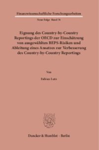 cover of the book Eignung des Country-by-Country Reportings der OECD zur Einschätzung von ausgewählten BEPS-Risiken und Ableitung eines Ansatzes zur Verbesserung des Country-by-Country Reportings