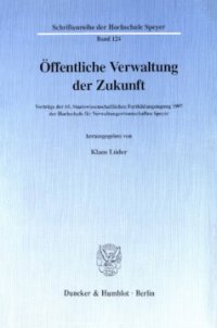 cover of the book Öffentliche Verwaltung der Zukunft: Vorträge der 65. Staatswissenschaftlichen Fortbildungstagung 1997 der Hochschule für Verwaltungswissenschaften Speyer