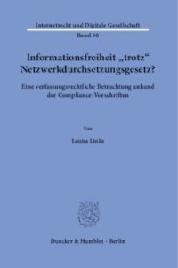 cover of the book Informationsfreiheit ›trotz‹ Netzwerkdurchsetzungsgesetz?: Eine verfassungsrechtliche Betrachtung anhand der Compliance-Vorschriften