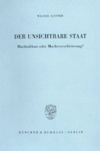 cover of the book Der Unsichtbare Staat: Machtabbau oder Machtverschleierung?