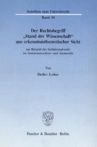 cover of the book Der Rechtsbegriff »Stand der Wissenschaft« aus erkenntnistheoretischer Sicht: am Beispiel der Gefahrenabwehr im Immissionsschutz- und Atomrecht