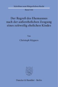 cover of the book Der Regreß des Ehemannes nach der außerehelichen Zeugung eines zeitweilig ehelichen Kindes