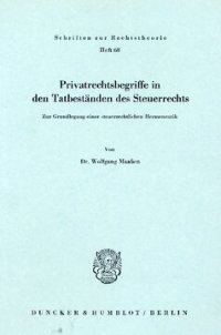 cover of the book Privatrechtsbegriff in den Tatbeständen des Steuerrechts: Zur Grundlegung einer steuerlichen Hermeneutik