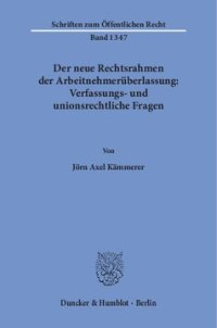 cover of the book Der neue Rechtsrahmen der Arbeitnehmerüberlassung: Verfassungs- und unionsrechtliche Fragen