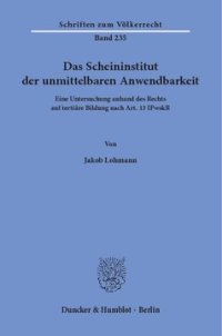 cover of the book Das Scheininstitut der unmittelbaren Anwendbarkeit: Eine Untersuchung anhand des Rechts auf tertiäre Bildung nach Art. 13 IPwskR