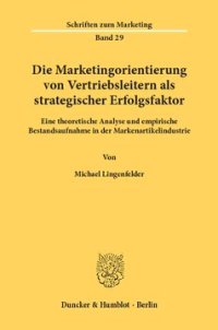 cover of the book Die Marketingorientierung von Vertriebsleitern als strategischer Erfolgsfaktor: Eine theoretische Analyse und empirische Bestandsaufnahme in der Markenartikelindustrie