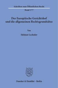 cover of the book Der Europäische Gerichtshof und die allgemeinen Rechtsgrundsätze