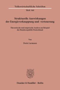 cover of the book Strukturelle Auswirkungen der Energieverknappung und -verteuerung: Theoretische und empirische Analyse am Beispiel der Bundesrepublik Deutschland