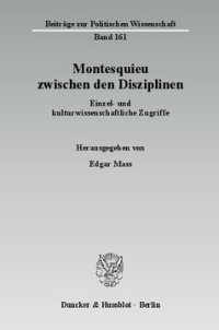 cover of the book Montesquieu zwischen den Disziplinen: Einzel- und kulturwissenschaftliche Zugriffe. Internationale Konferenz aus Anlass des 250. Todesjahres von Charles-Louis de Montesquieu an der Universität Potsdam, Forschungszentrum Europäische Aufklärung