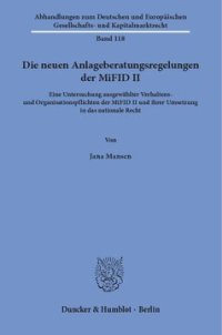 cover of the book Die neuen Anlageberatungsregelungen der MiFID II: Eine Untersuchung ausgewählter Verhaltens- und Organisationspflichten der MiFID II und ihrer Umsetzung in das nationale Recht