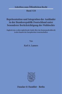 cover of the book Repräsentation und Integration der Ausländer in der Bundesrepublik Deutschland unter besonderer Berücksichtigung des Wahlrechts: Zugleich eine rechtsvergleichende Studie über das Kommunalwahlrecht in den Staaten der Europäischen Gemeinschaften