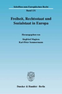 cover of the book Freiheit, Rechtsstaat und Sozialstaat in Europa: Forschungssymposium anlässlich der Emeritierung von Universitätsprofessor Dr. jur. Dr. rer. pol. Detlef Merten