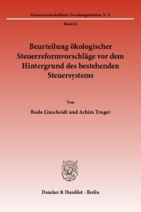 cover of the book Beurteilung ökologischer Steuerreformvorschläge vor dem Hintergrund des bestehenden Steuersystems: Studie im Auftrag des Bundesverbandes der deutschen Industrie. Verfaßt unter der Leitung von Karl-Heinrich Hansmeyer / Dieter Ewringmann