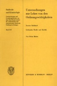 cover of the book Untersuchungen zur Lehre von den Ordnungswidrigkeiten: 2. Halbbd.: Geltendes Recht und Kritik. Nach dem Tode des Verfassers hrsg. und bearb. von Herta Mattes