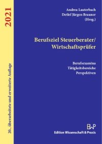 cover of the book Berufsziel Steuerberater/Wirtschaftsprüfer 2021: Berufsexamina, Tätigkeitsbereiche, Perspektiven