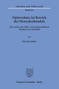 cover of the book Opferschutz im Bereich des Menschenhandels: Eine Analyse der völker- und europarechtlichen Vorgaben zum Aufenthalt