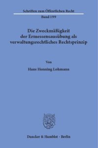 cover of the book Die Zweckmäßigkeit der Ermessensausübung als verwaltungsrechtliches Rechtsprinzip