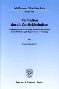 cover of the book Verwalten durch Zurückbehalten: Grundlagen und Strukturen öffentlich-rechtlicher Zurückbehaltungsbefugnisse der Verwaltung