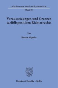 cover of the book Voraussetzungen und Grenzen tarifdispositiven Richterrechts