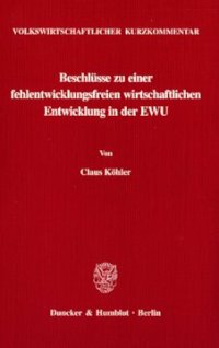 cover of the book Volkswirtschaftlicher Kurzkommentar: Beschlüsse zu einer fehlentwicklungsfreien wirtschaftlichen Entwicklung in der EWU