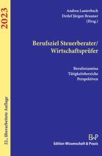 cover of the book Berufsziel Steuerberater/Wirtschaftsprüfer 2023: Berufsexamina, Tätigkeitsbereiche, Perspektiven