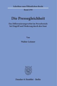 cover of the book Die Pressegleichheit: Das Differenzierungsverbot im Pressebereich bei Eingriff und Förderung durch den Staat