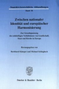 cover of the book Zwischen nationaler Identität und europäischer Harmonisierung: Zur Grundspannung des zukünftigen Verhältnisses von Gesellschaft, Staat und Kirche in Europa