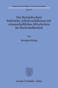 cover of the book Der Bestandsschutz befristeter Arbeitsverhältnisse mit wissenschaftlichen Mitarbeitern im Hochschulbereich