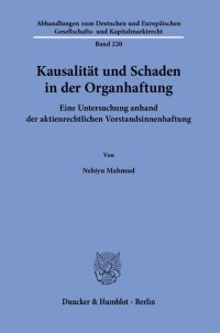 cover of the book Kausalität und Schaden in der Organhaftung: Eine Untersuchung anhand der aktienrechtlichen Vorstandsinnenhaftung