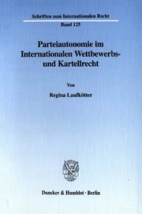 cover of the book Parteiautonomie im Internationalen Wettbewerbs- und Kartellrecht