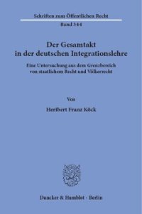 cover of the book Der Gesamtakt in der deutschen Integrationslehre: Eine Untersuchung aus dem Grenzbereich von staatlichem Recht und Völkerrecht