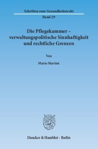 cover of the book Die Pflegekammer – verwaltungspolitische Sinnhaftigkeit und rechtliche Grenzen