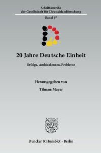 cover of the book 20 Jahre Deutsche Einheit: Erfolge, Ambivalenzen, Probleme. Mit Grußworten von Angela Merkel und Thomas de Maizière