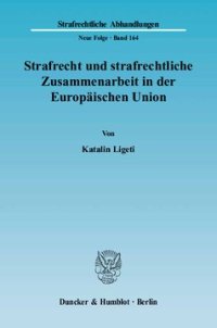 cover of the book Strafrecht und strafrechtliche Zusammenarbeit in der Europäischen Union