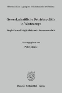 cover of the book Gewerkschaftliche Betriebspolitik in Westeuropa: Vergleiche und Möglichkeiten der Zusammenarbeit