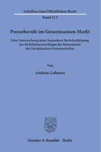 cover of the book Presseberufe im Gemeinsamen Markt: Eine Untersuchung unter besonderer Berücksichtigung des Richtlinienvorschlages der Kommission der Europäischen Gemeinschaften