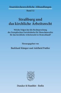 cover of the book Straßburg und das kirchliche Arbeitsrecht: Welche Folgen hat die Rechtsprechung des Europäischen Gerichtshofes für Menschenrechte für das kirchliche Arbeitsrecht in Deutschland?