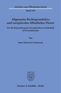 cover of the book Allgemeine Rechtsgrundsätze und europäischer öffentlicher Dienst: Zur Rechtsprechung des Europäischen Gerichtshofs in Personalsachen