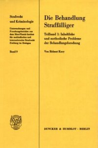 cover of the book Die Behandlung Straffälliger: Teilband 1: Inhaltliche und methodische Probleme der Behandlungsforschung