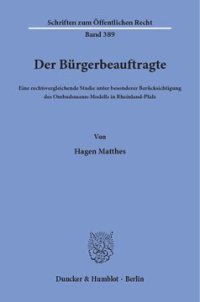 cover of the book Der Bürgerbeauftragte: Eine rechtsvergleichende Studie unter besonderer Berücksichtigung des Ombudsmann-Modells in Rheinland-Pfalz