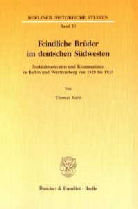 cover of the book Feindliche Brüder im deutschen Südwesten: Sozialdemokraten und Kommunisten in Baden und Württemberg von 1928 bis 1933