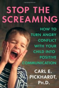 cover of the book Stop the Screaming: How to Turn Angry Conflict With Your Child into Positive Communication