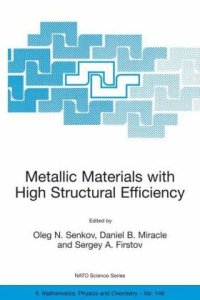 cover of the book Metallic Materials with High Structural Efficiency (NATO Science Series II: Mathematics, Physics and Chemistry)